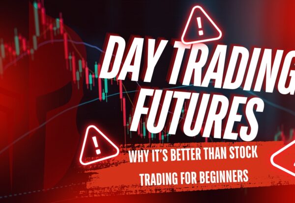 Day Trading Futures Why It’s Better Than Stock Trading for Beginners