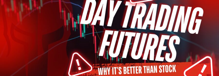 Day Trading Futures Why It’s Better Than Stock Trading for Beginners