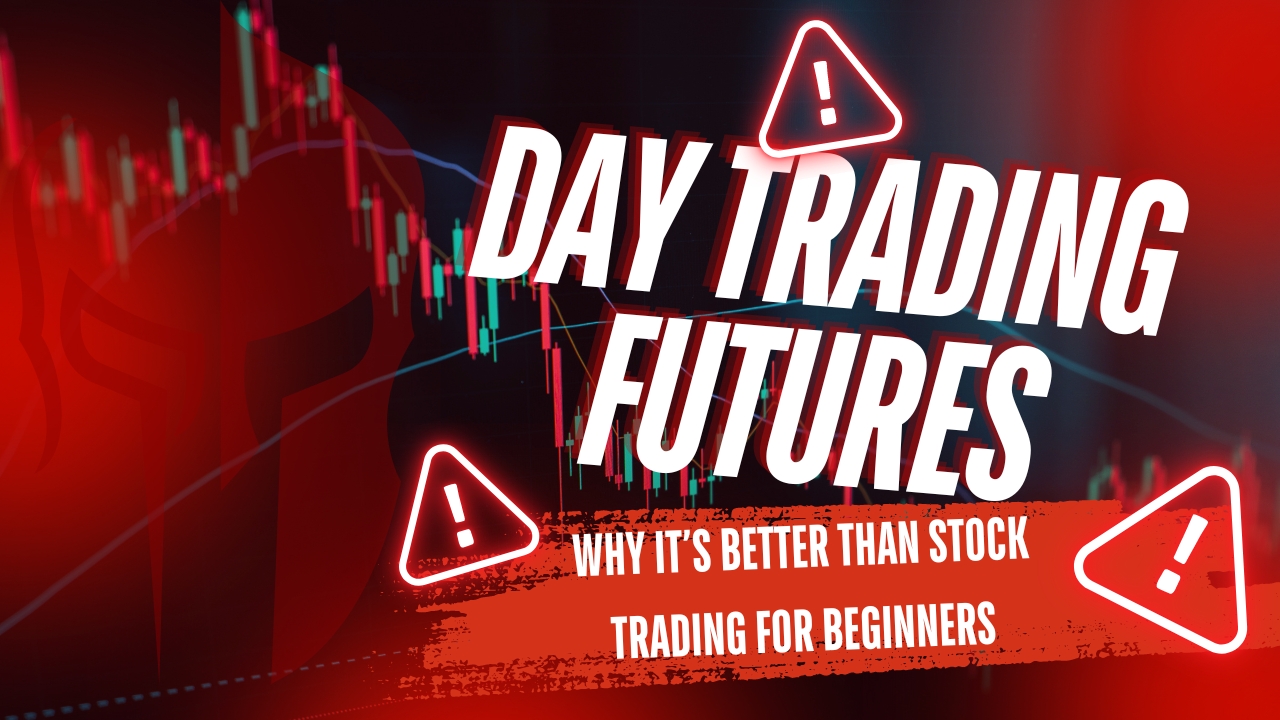 Day Trading Futures Why It’s Better Than Stock Trading for Beginners